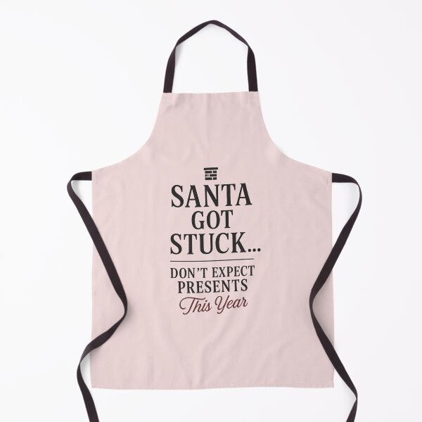 Item preview, Santa Got Stuck... Don't Expect Presents This Year designed and sold by TheChubbyShop.