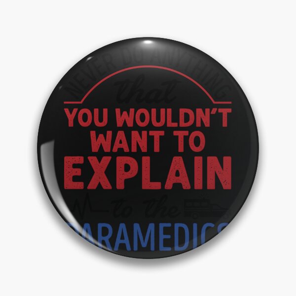 Item preview, Never Do Anything That You Wouldn’t Want To Explain To Paramedics designed and sold by mikoooiyha.