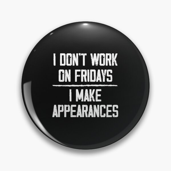 Item preview, I Don’t Work On Fridays I Make Appearances Vintage designed and sold by mikoooiyha.