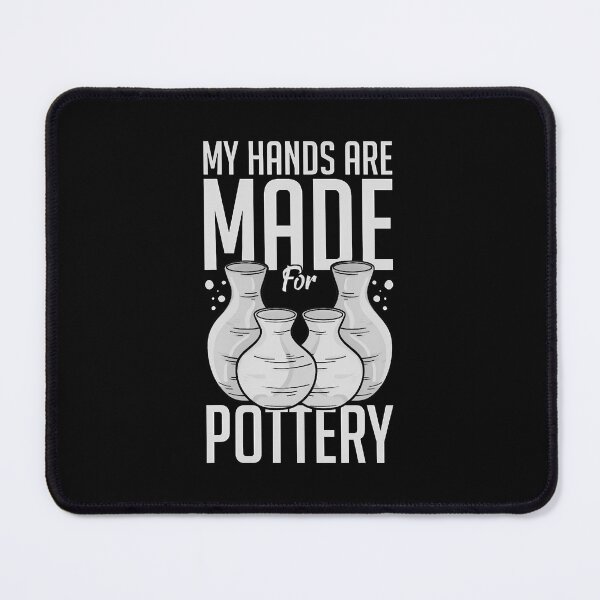 Item preview, My Hands Are Made For Pottery designed and sold by JoannMinndy.