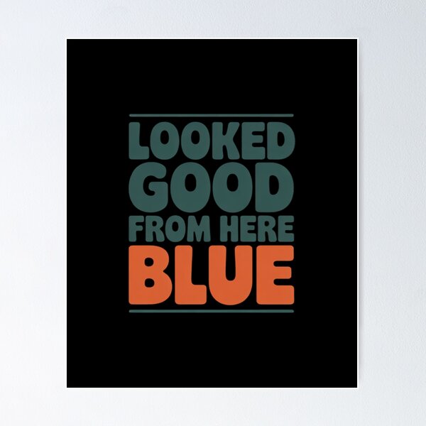 Item preview, Looked Good From Here Blue Humorous Text designed and sold by TechnicalSara.