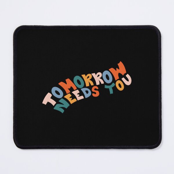 Item preview, Tomorrow Needs You designed and sold by nbstaibbellan.