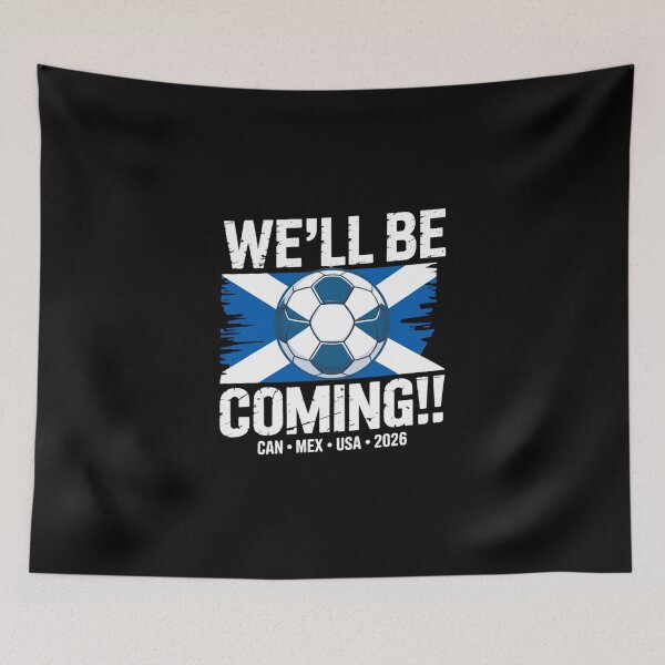 Item preview, We'll be coming 2026 Scotland Football  designed and sold by DillonHuerta.