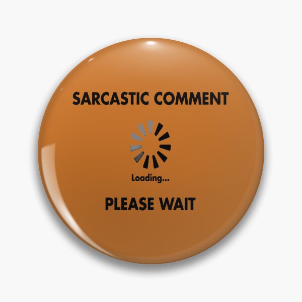 Item preview, Sarcastic Comment Loading Please Wait designed and sold by taiche.