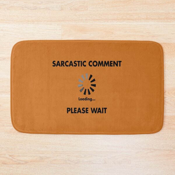 Item preview, Sarcastic Comment Loading Please Wait designed and sold by taiche.
