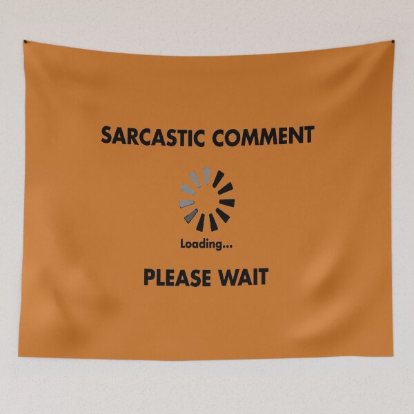 Item preview, Sarcastic Comment Loading Please Wait designed and sold by taiche.
