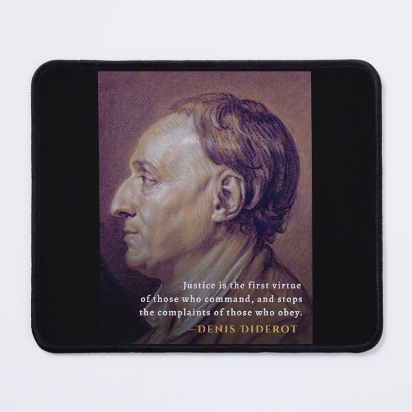 Item preview, Denis Diderot quote: Justice is the first virtue of those who command, and stops the complaints of those who obey. designed and sold by artbleed.