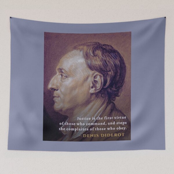 Item preview, Denis Diderot quote: Justice is the first virtue of those who command, and stops the complaints of those who obey. designed and sold by artbleed.