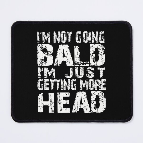 Item preview, I'M Not Going Bald Just Getting More Head - Funny Bald Men designed and sold by AlicaMonica.