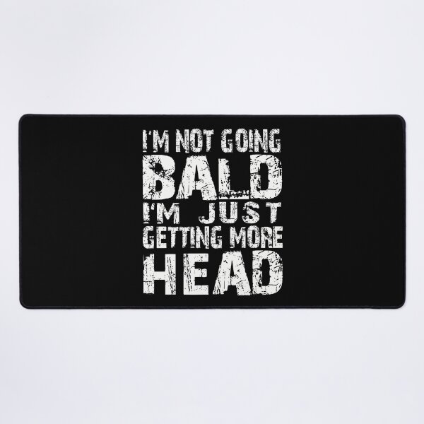 Item preview, I'M Not Going Bald Just Getting More Head - Funny Bald Men designed and sold by AlicaMonica.