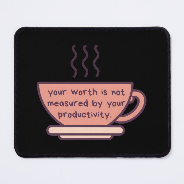 Item preview, Your Worth Is Not Measured By Your Productivity designed and sold by nbstaibbellan.
