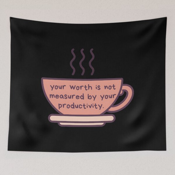 Item preview, Your Worth Is Not Measured By Your Productivity designed and sold by nbstaibbellan.