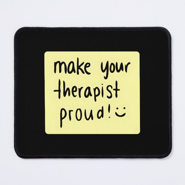 Item preview, Make Your Therapist Proud designed and sold by nbstaibbellan.