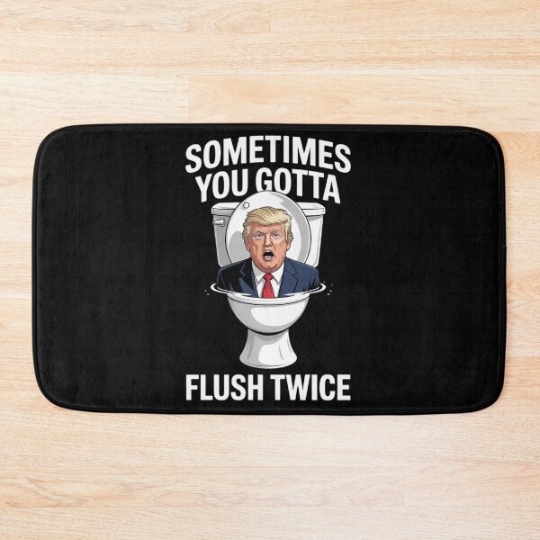 Item preview, Sometimes You Gotta Flush Twice Anti Trump Meme Parody  designed and sold by MyzoToyota.