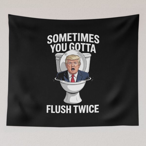 Item preview, Sometimes You Gotta Flush Twice Anti Trump Meme Parody  designed and sold by MyzoToyota.