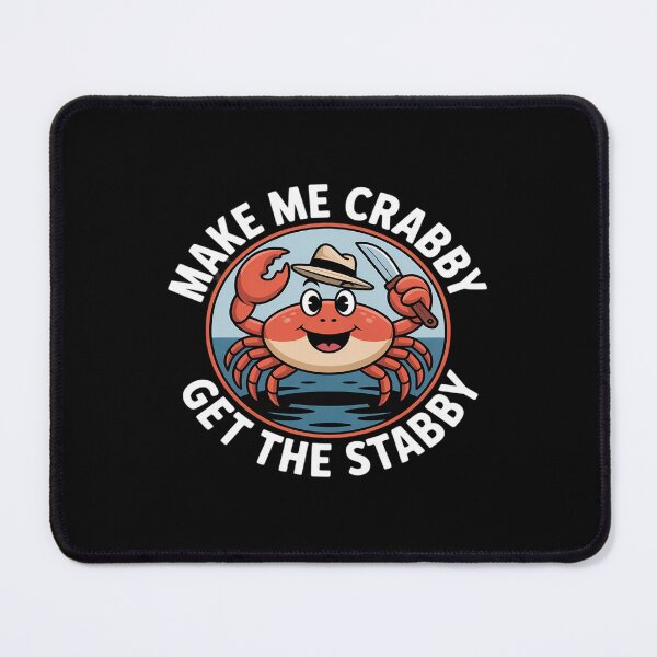 Item preview, Make Me Crabby Get The Stabby designed and sold by SnackPAC.