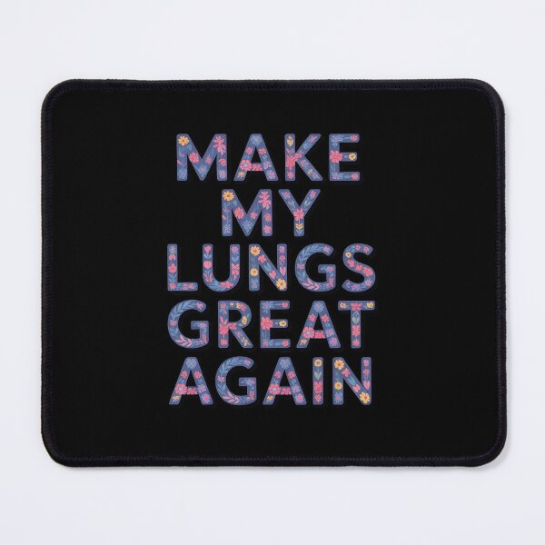 Item preview, Make My Lungs Great Again Lung Health Floral designed and sold by SnackPAC.