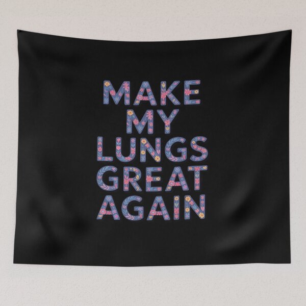 Item preview, Make My Lungs Great Again Lung Health Floral designed and sold by SnackPAC.