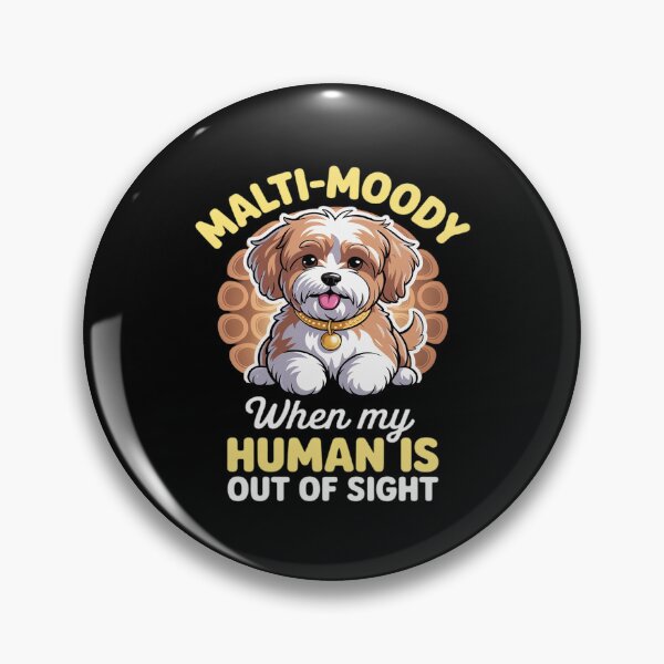 Item preview, Malti-Moody When My Human is Out of Sight Pun designed and sold by SnackPAC.