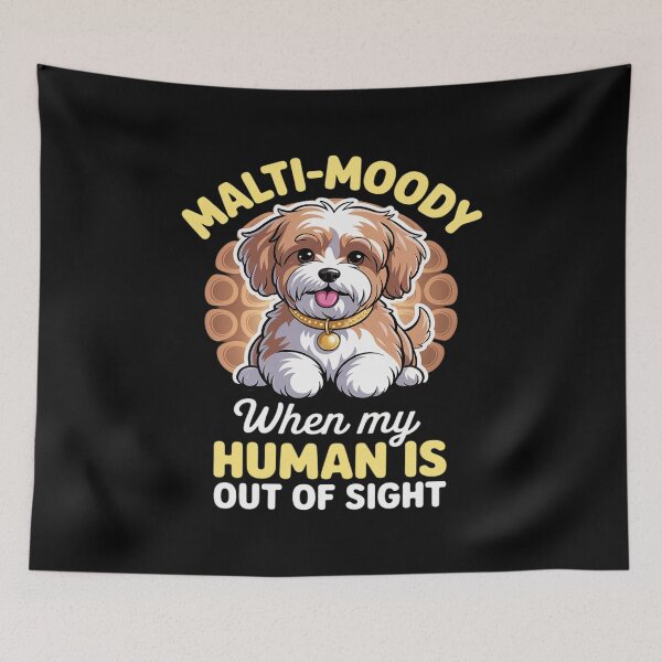 Item preview, Malti-Moody When My Human is Out of Sight Pun designed and sold by SnackPAC.