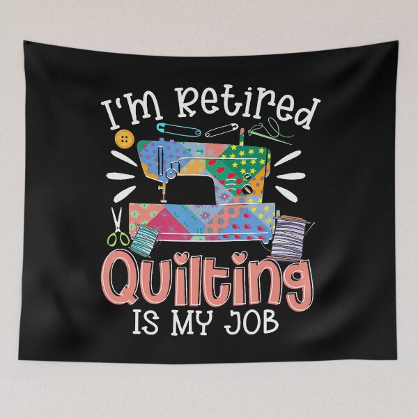 Item preview, I'm Retired Quilting Is My Job designed and sold by EstherDiane.