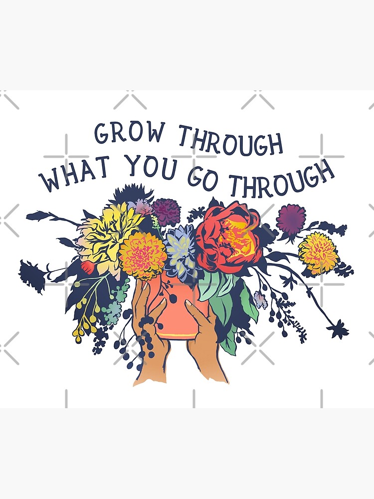 Grow Through What You Go Through by fabfeminist