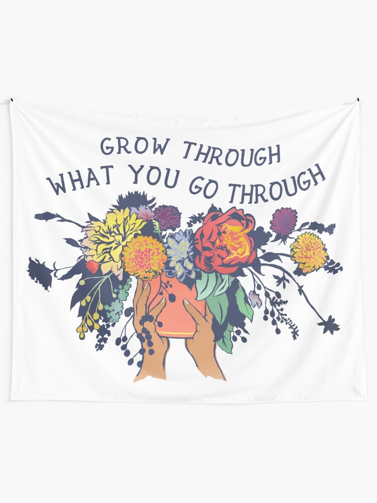 Alternate view of Grow Through What You Go Through Tapestry