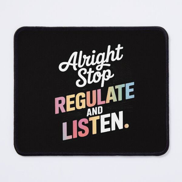 Item preview, Alright Stop Regulate And Listen designed and sold by CareTopping.