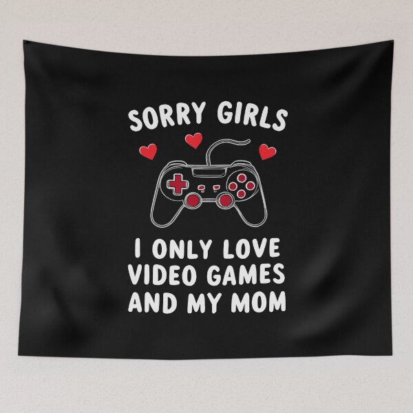 Item preview, Video Games And My Mom Gamers Funny Sorry Girls I Only Love designed and sold by DanielleTonia.