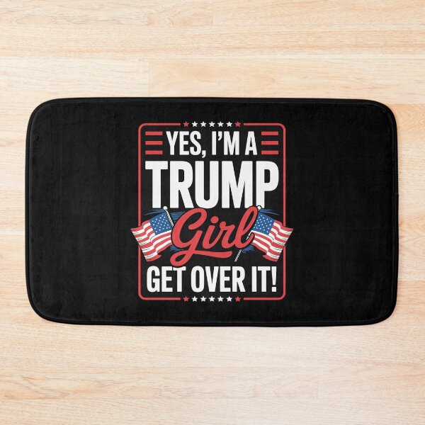 Item preview, Yes I'm A Trump Girl Get Over It Trump  designed and sold by InspiredFoul.