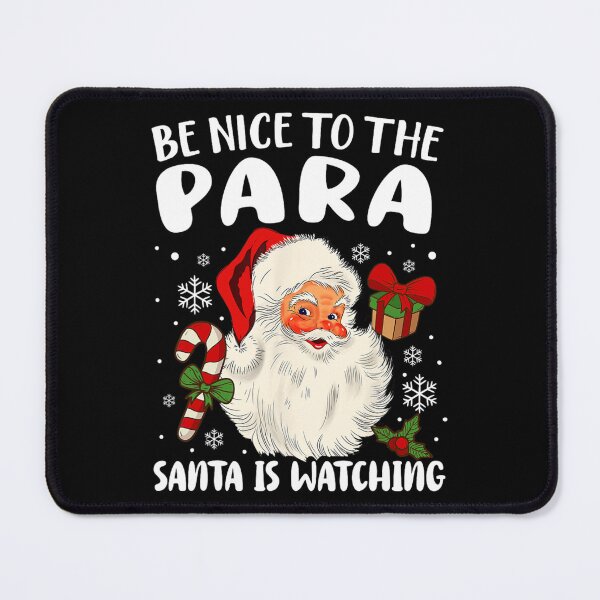 Item preview, Be Nice To The Para Santa Is Watching Xmas Paraprofessional  designed and sold by heisergarziao.