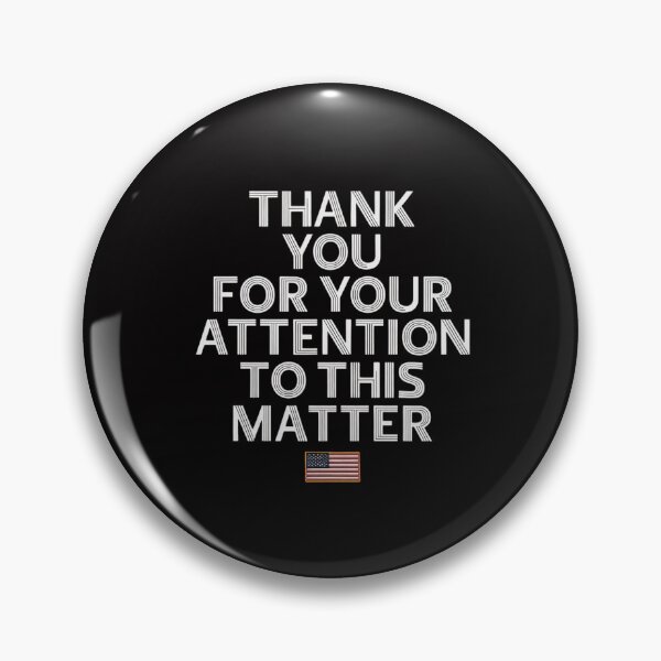 Item preview, Thank You For Your Attention To This Matter designed and sold by MuteElevent.