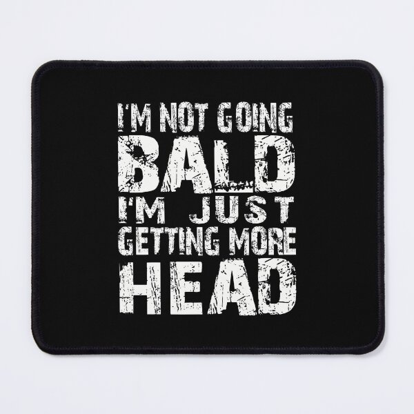 Item preview, I'M Not Going Bald Just Getting More Head - Funny Bald Men designed and sold by SarahLeanne1.