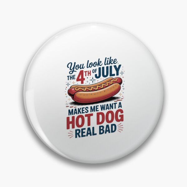 Item preview, You Look Like The 4th Of July, Makes Me Want A Hot Dog designed and sold by dainegilbert.