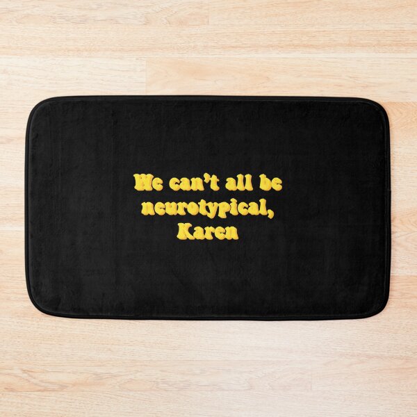 Item preview, We Can’t All Be Neurotypical Karen designed and sold by jwadelbraylen.