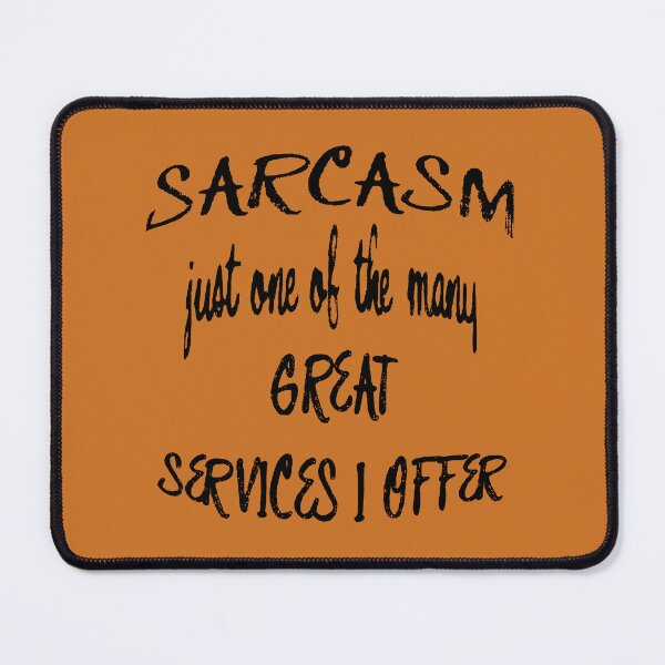 Item preview, Sarcasm Just One Of The Many Services I Offer Quote designed and sold by taiche.