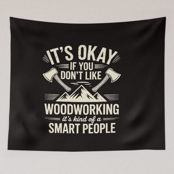 Item preview, It's Okay If You Don't Like Woodworking Woodworker Dad Hobby designed and sold by ControlCenter.