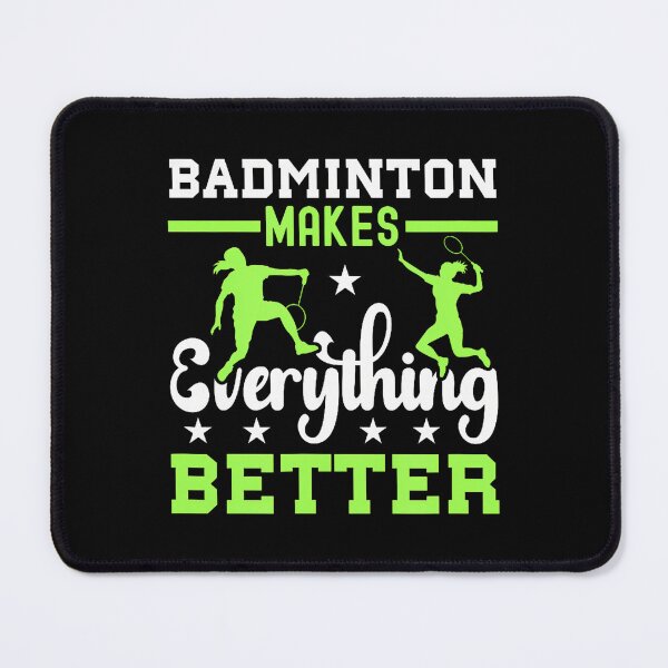 Item preview, Badminton Makes Everything Better designed and sold by ToriKarla.