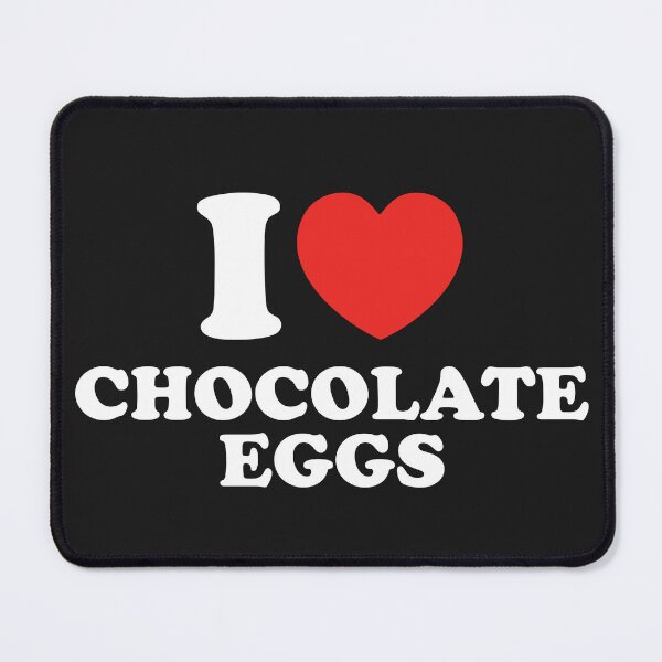 Item preview, I LOVE CHOCOLATE EGGS designed and sold by shitpostee.