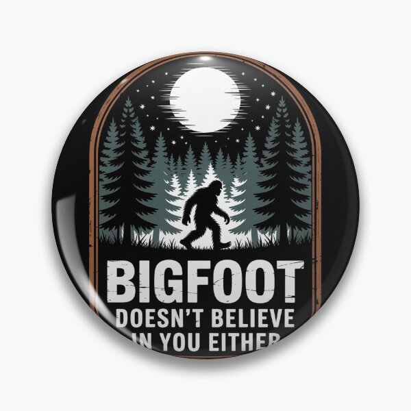 Item preview, Bigfoot Doesnt Believe In You Either Sasquatch Bigfoot designed and sold by KonstanKoraner.