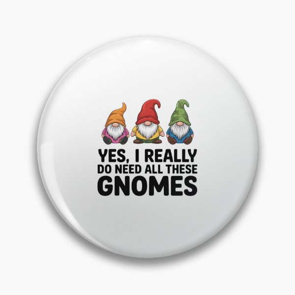 Item preview, Garden Gnome Yes I Really Do Need All These Gnomes  designed and sold by TorjeARTStore.