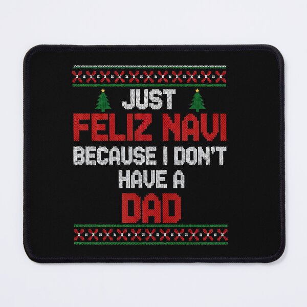 Item preview, Just Feliz Navi Because I Don't Have A Dad designed and sold by MotivaChic.