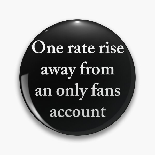 Item preview, One rate rise away from an only fans account  designed and sold by Creations by lyne.