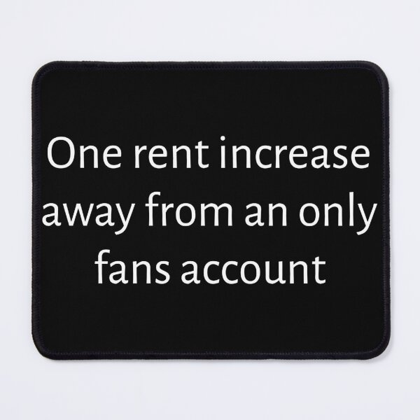 Item preview, One rent increase away from an only fans account  designed and sold by Creations by lyne.