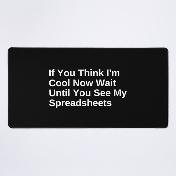 Item preview, If You Think I'm Cool Now Wait Until You See My Spreadsheets Gift For Actuary People designed and sold by SWETA HALDER.
