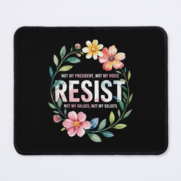 Item preview, Floral Resist Not My President Anti-Trump designed and sold by RuthGAArt.