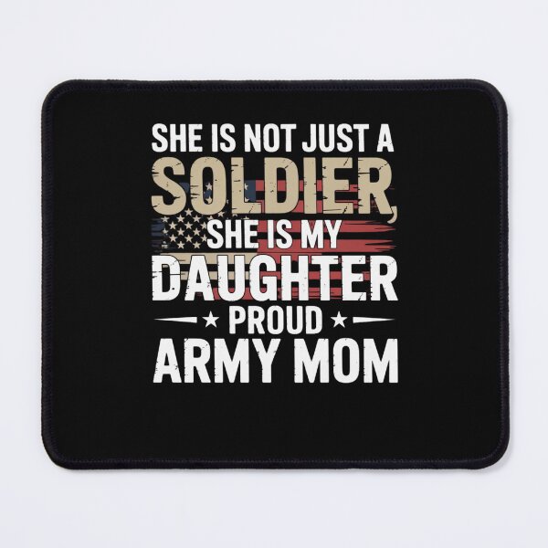 Item preview, She is Not Just A Soldier She is My Daughter Proud Army Mom designed and sold by Mateusz Majcherek.