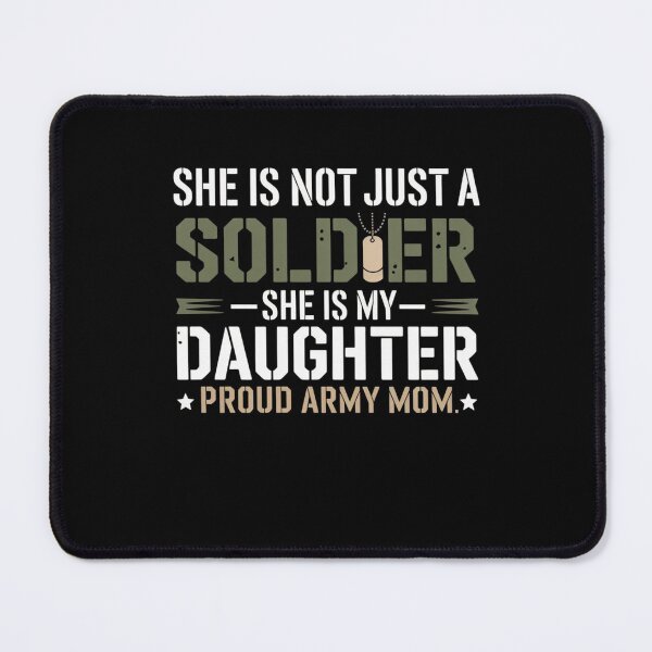 Item preview, She is Not Just A Soldier She is My Daughter Proud Army Mom designed and sold by Mateusz Majcherek.