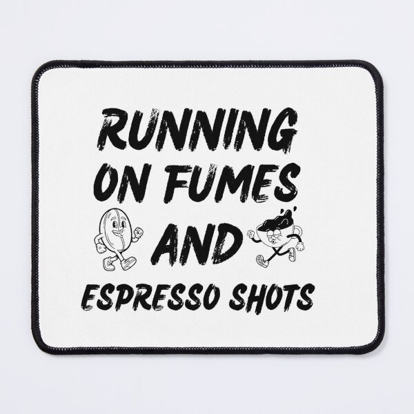 Item preview, Running on Fumes and Espresso Shots | Funny Coffee Lover Work Humor Quote designed and sold by Printsouf.