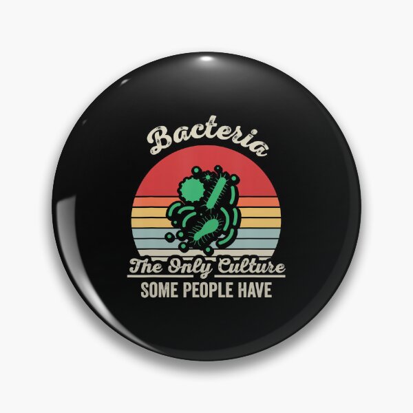Item preview, Bacteria The Only Culture Some People Have designed and sold by PatriciaKelsey.